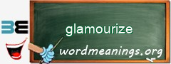 WordMeaning blackboard for glamourize